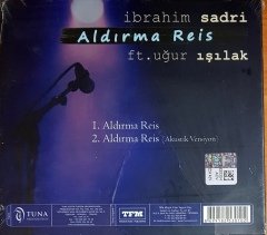 İBRAHİM SADRİ FT. UĞUR IŞILAK - ALDIRMA REİS / TFM SINGLE CD SIFIR