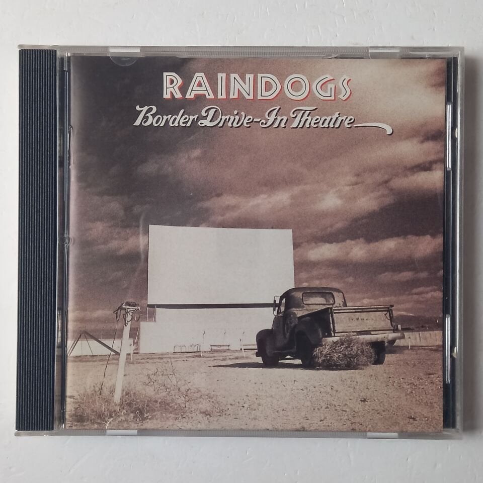 RAINDOGS – BORDER DRIVE-IN THEATRE (1991) - CD 2.EL