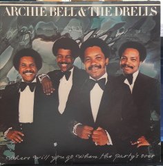 ARCHIE BELL & THE DRELLS - WHERE WILL YOU GO WHEN THE PARTY'S OVER (1976) - PLAK 2.EL