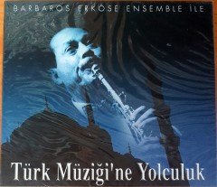 BARBAROS ERKÖSE ENSEMBLE İLE TÜRK MÜZİĞİ'NE YOLCULUK CD SIFIR
