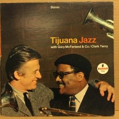 GARY MCFARLAND & CO. / CLARK TERRY - TIJUANA JAZZ 2.EL PLAK