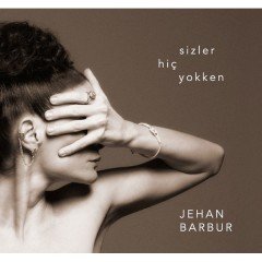 JEHAN BARBUR - SİZLER HİÇ YOKKEN (2016) - LP SIFIR