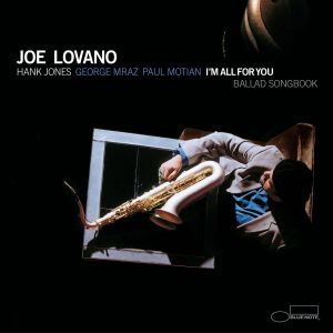 JOE LOVANO - I'M ALL FOR YOU / BALLAD SONGBOOK  feat HANK JONES PAUL MOTION GEORGE MRAZ (2004) - 2LP BLUE NOTE 180GR 2022 EDITION SIFIR PLAK