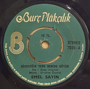 EMEL SAYIN - GİDECEĞİN YERE BENİ DE GÖTÜR / HER ŞEY BİTMİŞTİR DEME - 7'' 45 DEVİR KAPAKLI BURÇ PLAK 2.EL