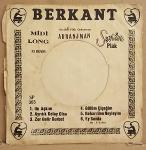 BERKANT - İLK AŞKIM /AYRILIK KOLAY OLSA /ZOR GELİR GURBET/GÜLÜM ÇİÇEĞİM/BAHARI BEN NEYLEYİM/EY SEVDA - İMZALI 7'' 45 DEVİR KAPAKLI SEVİLEN PLAK 2.EL