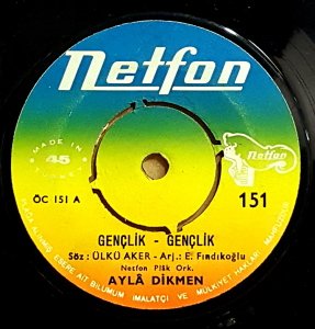 AYLA DİKMEN - GENÇLİK GENÇLİK / SAKIN KARŞIMDA AĞLAMA - 7'' 45 DEVİR KAPAKLI NETFON 2.EL