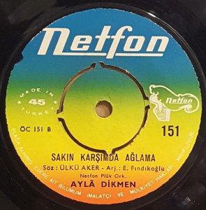 AYLA DİKMEN - GENÇLİK GENÇLİK / SAKIN KARŞIMDA AĞLAMA - 7'' 45 DEVİR KAPAKLI NETFON 2.EL