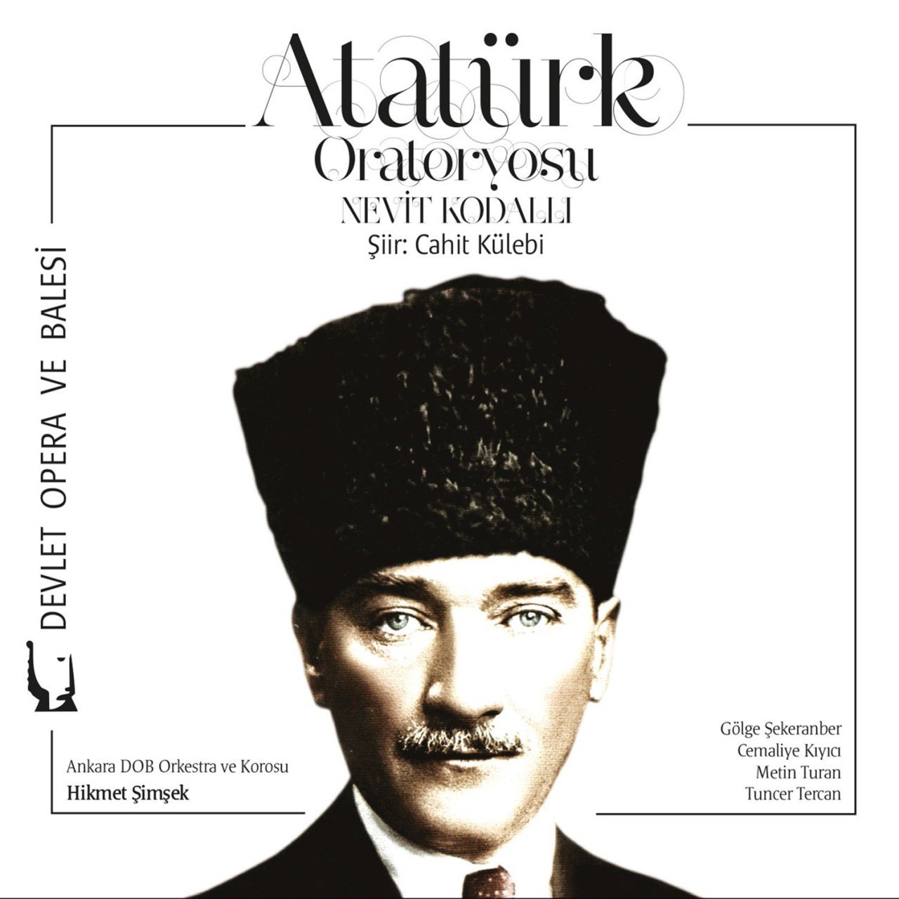 NEVİT KODALLI - ATATÜRK ORATORYOSU / ŞİİR: CAHİT KÜLEBİ / ANKARA DEVLET OPERA VE BALESİ ORKESTRA VE KOROSU / ŞEF: HİKMET ŞİMŞEK (2009) - CD SIFIR