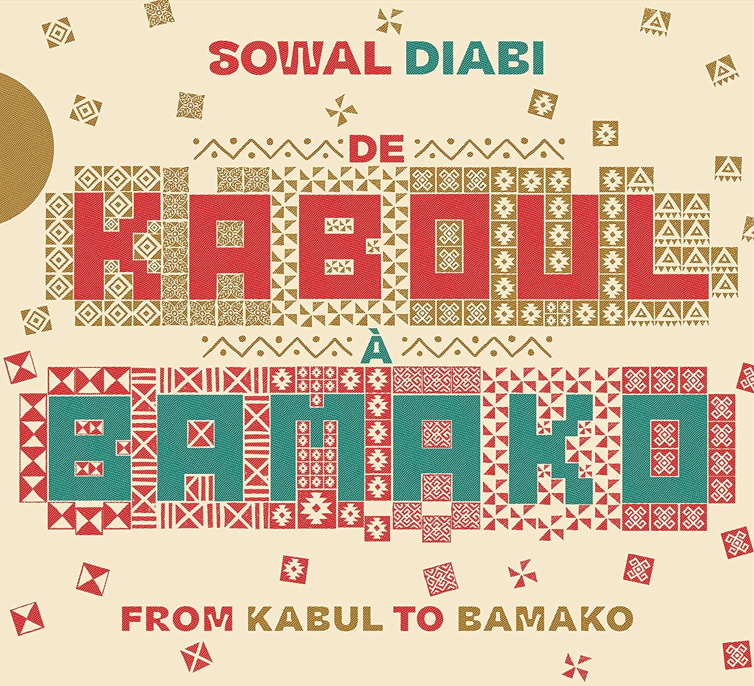 SOWAL DIABI / DE KABOUL A BAMAKO (FROM KABUL TO BAMAKO) - VARIOUS ARTISTS FROM AFGHANISTAN MALI & IRAN (2022) - 2LP ETHNO JAZZ WORLD MUSIC SIFIR PLAK