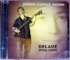 JOSEPH PATRICK MOORE - DECADE 1996-2005 (2006) - CD BLUE CANOE RECORDS 2.EL