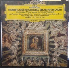 MOZART: CORONATION MASS, BRUCKNER: TE DEUM, ANNA TOMOWA-SINTOW, AGNES BALTSA, KARAJAN - 2.EL PLAK