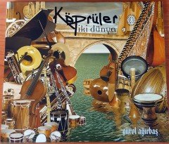 KÖPRÜLER - İKİ DÜNYA / GÜROL AĞIRBAŞ CD 2.EL