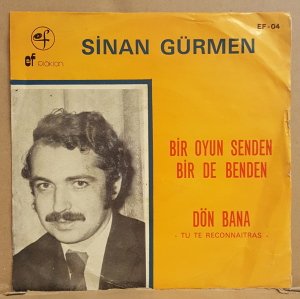 SİNAN GÜRMEN - BİR OYUN SENDEN BİR DE BENDEN / DÖN BANA - 7'' 45 DEVİR KAPAKLI EF PLAKLARI 2.EL