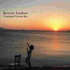 KEREM TURHAN - UÇURTMA UÇURAN KIZ (2017) - CD SIFIR