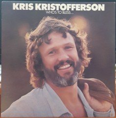 KRIS KRISTOFFERSON - WHO'S TO BLESS (1975) - PLAK 2.EL