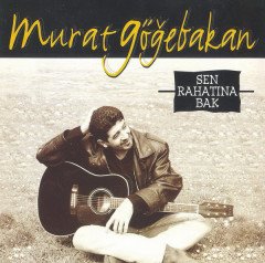 MURAT GÖĞEBAKAN - SEN RAHATINA BAK (2007) ORJİN MÜZİK YAPIM CD SIFIR