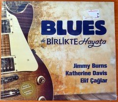 BLUES İLE BİRLİKTE HAYATA / JIMMY BURNS KATHERINE DAVIS ELİF ÇAĞLAR CD SIFIR