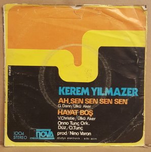 KEREM YILMAZER - AH SEN SEN SEN / HAYAT BOŞ - 7'' 45 DEVİR KAPAKLI NOVA MÜZİK 2.EL