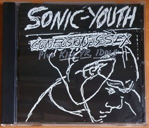 SONIC YOUTH - CONFUSION IS SEX / PLUS KILL YR. IDOLS (1983) - CD 2.EL