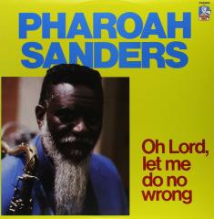 PHAROAH SANDERS - OH LORD LET ME DO NO WRONG (1987) - LP 2009 EDITION SIFIR PLAK