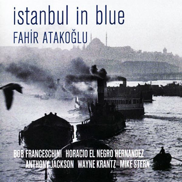 FAHİR ATAKOĞLU - ISTANBUL IN BLUE (2007) - CD SIFIR