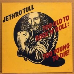 JETHRO TULL - TOO OLD TO ROCK 'N' ROLL: TOO YOUNG TO DIE (1976) - PLAK 2.EL
