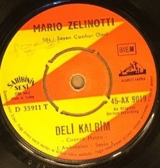 MARIO ZELINOTTI - DELİ KALBİM / QUANDO UN RAGAZZO 7'' 45 DEVİR