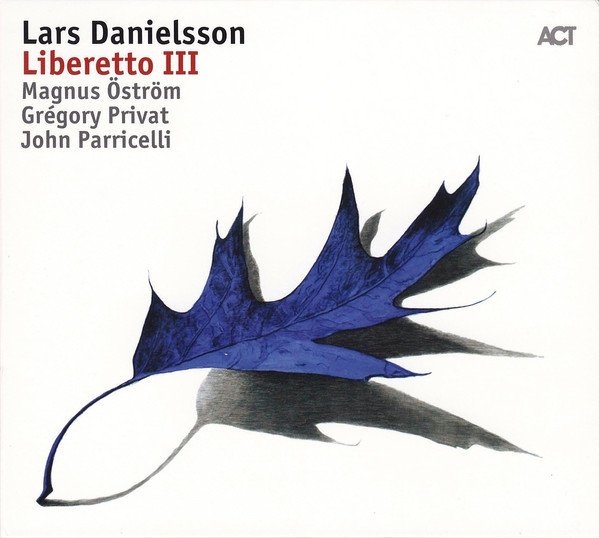 LARS DANIELSSON - LIBERETTO III (2017) CD ACT MUSIC SIFIR