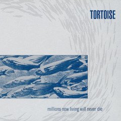 TORTOISE - MILLIONS NOW LIVING WILL NEVER DIE (1996) - LP 180GR COLOURED 2016 EDITION SIFIR PLAK