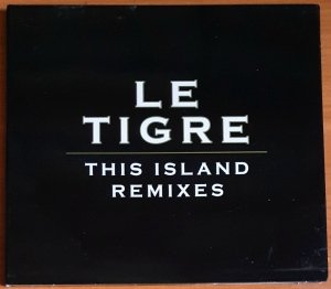 LE TIGRE - THIS ISLAND REMIXES (2005) - CD 2.EL