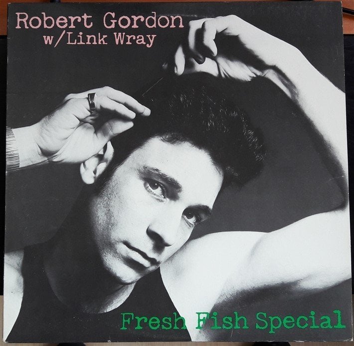 ROBERT GORDON WITH LINK WRAY - FRESH FISH SPECIAL (1978) - 2.EL PLAK