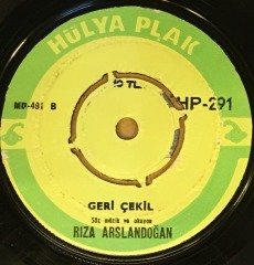 RIZA ARSLANDOĞAN - BEYHUDE ÖZÜNÜYORSA NE FAYDA / GERİ ÇEKİL 7'' 45 DEVİR 7'' 45 DEVİR