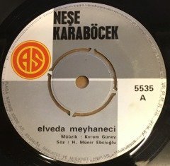 NEŞE KARABÖCEK - ELVEDA MEYHANECİ / BU NASIL AŞK BÖYLE 7'' 45 DEVİR