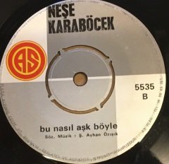 NEŞE KARABÖCEK - ELVEDA MEYHANECİ / BU NASIL AŞK BÖYLE 7'' 45 DEVİR