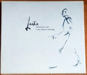 LAIKA - WHENEVER I AM I AM WHAT IS MISSING (2003) - CD TOO PURE 2.EL