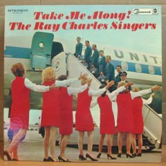 THE RAY CHARLES SINGERS - TAKE ME ALONG LP 2.EL