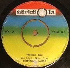 MİHRİCAN BAHAR - HALİME KIZ / ANAM BEŞİĞİNİ SOKAĞA ATMIŞ 7'' 45 DEVİR