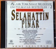 TÜRK MUSİKİ'SİNİN UNUTULMAYAN BESTECİLERİ 2 - SELAHATTİN PINAR (1992) GÖKSOY PLAKÇILIK CD 2.EL