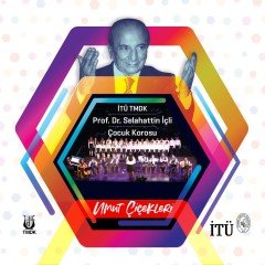 İTÜ TMDK PROF. DR. SELAHATTİN İÇLİ ÇOCUK KOROSU - UMUT ÇİÇEKLERİ (2019) - CD SIFIR
