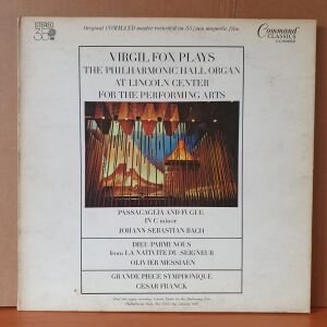 VIRGIL FOX PLAYS THE PHILHARMONIC HALL ORGAN AT LINCOLN CENTER FOR THE PERFORMING ARTS / JOHANN SEBASTIAN BACH, OLIVIER MESSIAEN, CESAR FRANCK (1963) - LP 2.EL PLAK