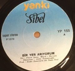 SİBEL - BİR YER ARIYORUM / ÖYLE BİR GÜNEŞ Kİ 7'' 45 DEVİR