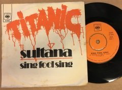 TITANIC - SULTANA / SING FOOL SING 7'' 45 DEVİR