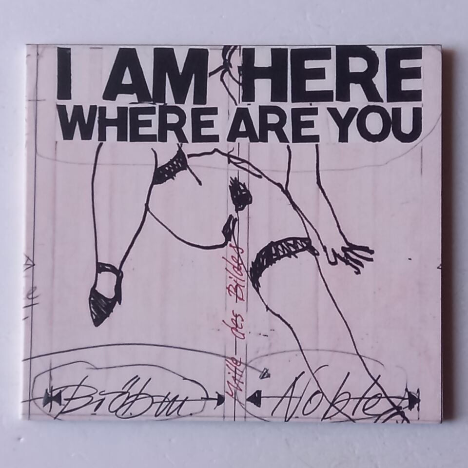 BRÖTZMANN, NOBLE – I AM HERE WHERE ARE YOU (2013) - CD 2.EL