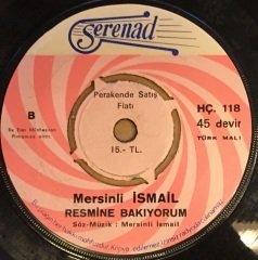 MERSİNLİ İSMAİL - SON MEKTUP / RESMİNE BAKIYORUM 7'' 45 DEVİR