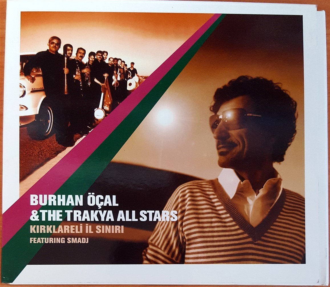 BURHAN ÖÇAL & THE TRAKYA ALL STARS - KIRKLARELİ İL SINIRI FEAT. SMADJ (2003) CD 2.EL