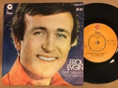 EROL EVGİN - BİR DE BANA SOR / ETME EYLEME 7'' 45 DEVİR
