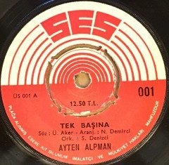 AYTEN ALPMAN - TEK BAŞINA / SEVİNCE HER ŞEY BAŞKA 7'' 45 DEVİR