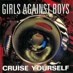 GIRLS AGAINST BOYS - CRUISE YOURSELF (1994) - CD 2.EL