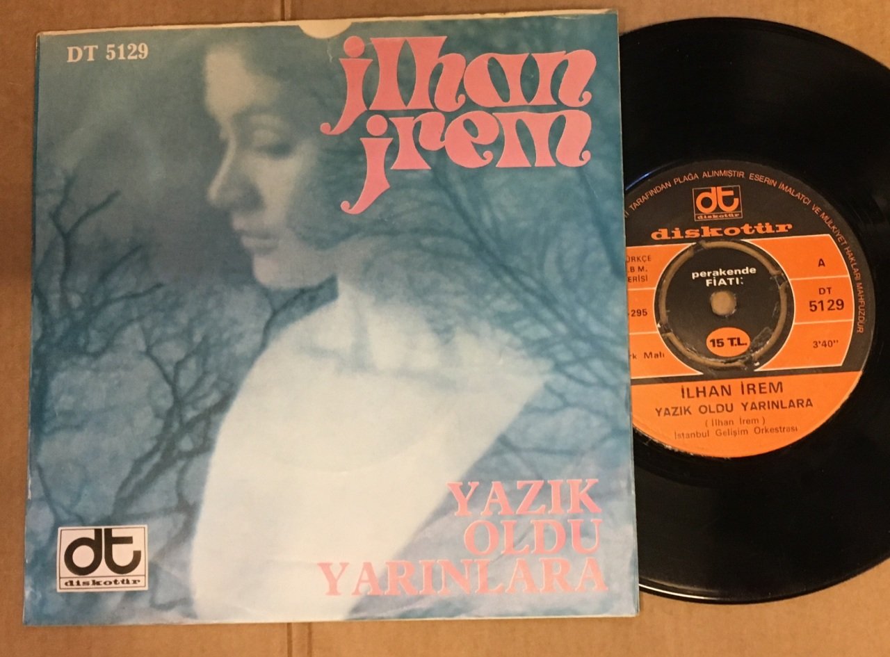 İLHAN İREM - YAZIK OLDU YARINLARA / HAYDİ SİL GÖZLERİNİ 7'' 45 DEVİR