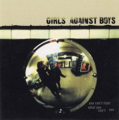 GIRLS AGAINST BOYS - YOU CAN'T FIGHT WHAT YOU CAN'T SEE (2002) - CD 2.EL